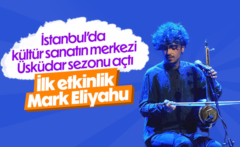 Dünyaca ünlü müzisyen Mark Eliyahu, Üsküdar'da 