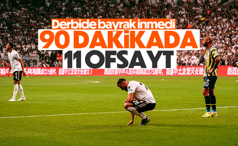 Beşiktaş - Fenerbahçe derbisinde şaşırtan ofsayt istatistiği