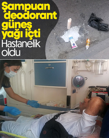 Antalya’da, şampuan içen şahıs hastaneye kaldırıldı