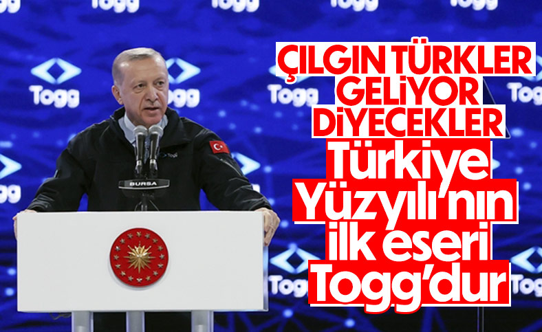 Cumhurbaşkanı Erdoğan'dan Yunanistan'a: Çılgın Türkler geliyor diyecekler