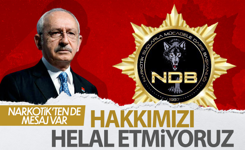 Narkotik'ten Kemal Kılıçdaroğlu'na: Hakkımızı helal etmiyoruz