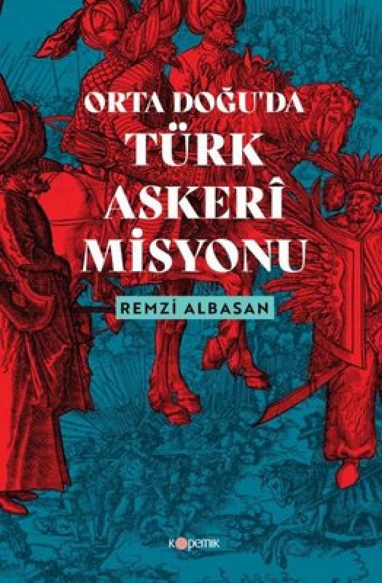 Tuğgeneral Remzi Albasan’ın kaleme aldığı Orta Doğu da Türk Askeri Misyonu kitabı  #2