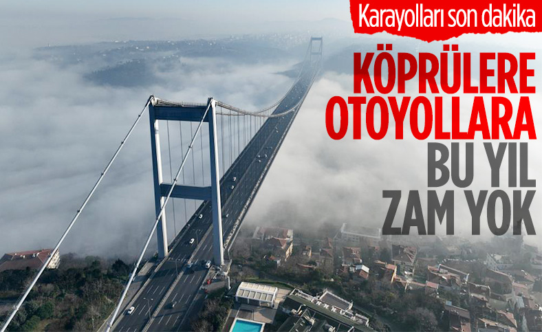 Karayolları, köprü ve otoyollara zam iddiasını yalanladı
