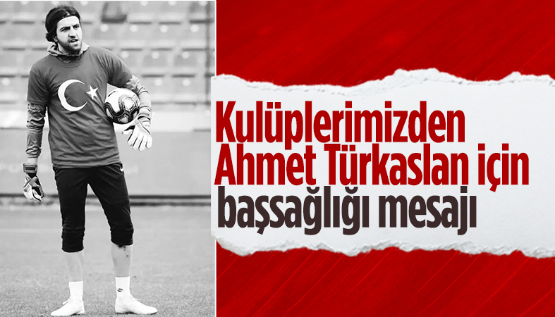 Kulüplerden Ahmet Eyüp Türkaslan paylaşımları