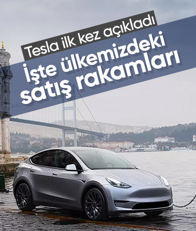 Tesla, Türkiye'deki resmi satış rakamlarını ilk kez paylaştı