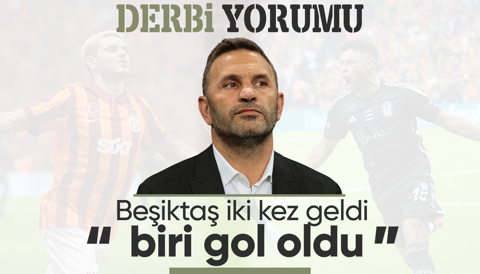 Okan Buruk'tan Beşiktaş değerlendirmesi: İki şutları var biri gol oldu