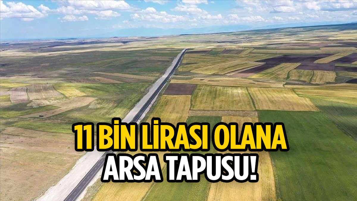 11 bin lirası olan, arsa sahibi oluyor! O şehre akın başladı