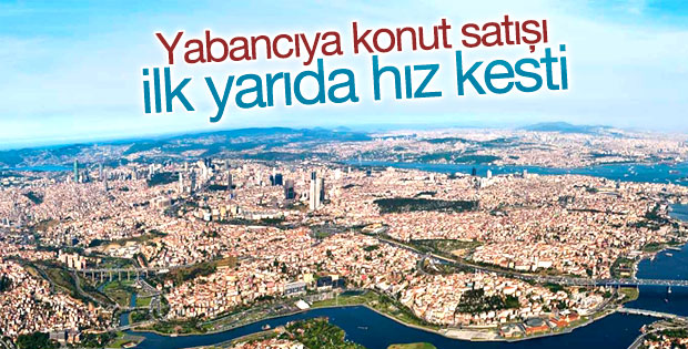 Yabancıya konut satışı hız kesti