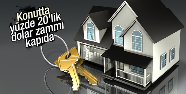Konutta yüzde 20'lik dolar zammı kapıda