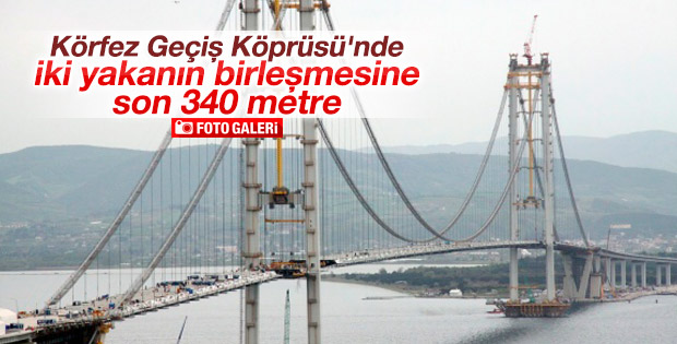 Körfez Geçiş Köprüsü'nde son 340 metre