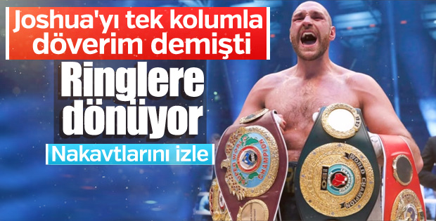 Tyson Fury ringlere dönüyor
