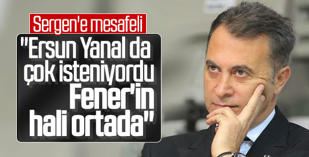 Fikret Orman, Sergen Yalçın'a soğuk bakıyor
