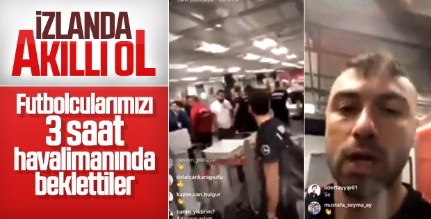 Burak Yılmaz: İzlanda'da havalimanında 3 saat bekletildik
