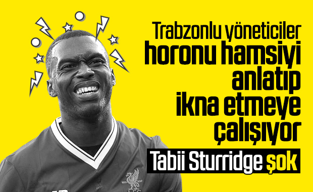 Trabzonspor, Sturridge'i ikna etmeye çalışıyor