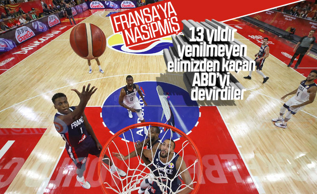 Fransızlar, basketbolda 13 yıldır yenilmeyen ABD'yi devirdi