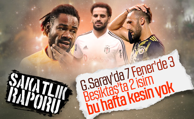 3 büyüklerin sakatlık raporu