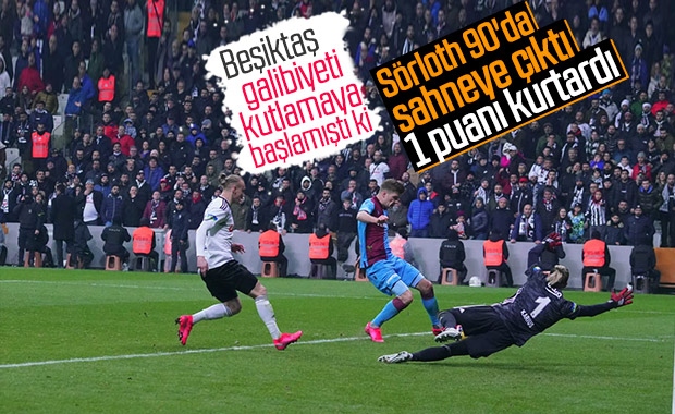Beşiktaş'ın 3 puan hayaline Sörloth 'dur' dedi 