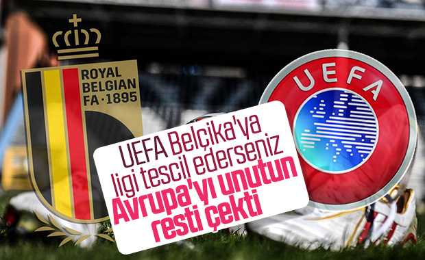 UEFA'dan Belçika'ya 'turnuvalara almayız' tehdidi