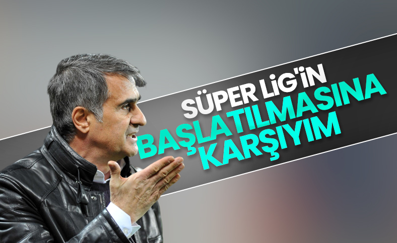Şenol Güneş maçların başlatılmasını istemiyor