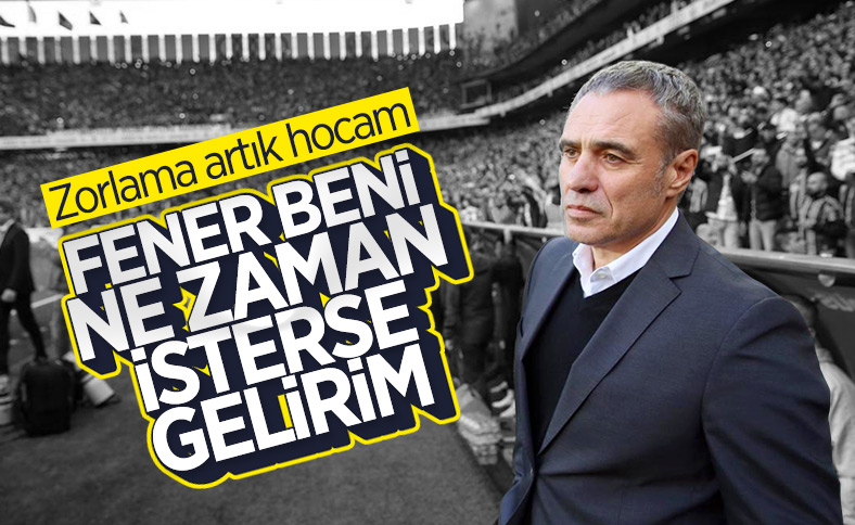 Ersun Yanal, Fenerbahçe'den vazgeçmiyor