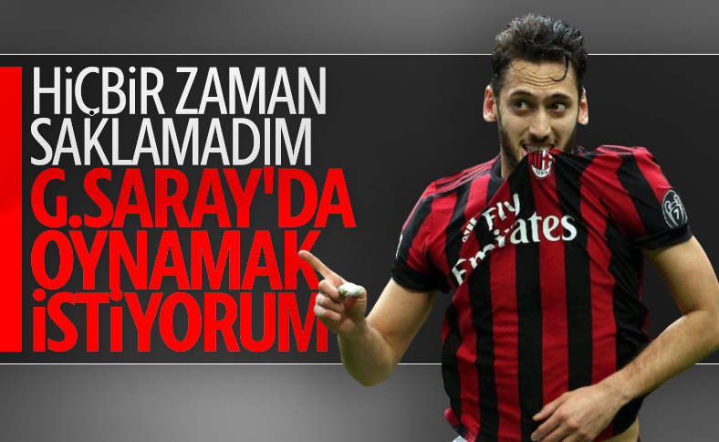 Hakan Çalhanoğlu: G.Saray'a gelirsem çok mutlu olurum