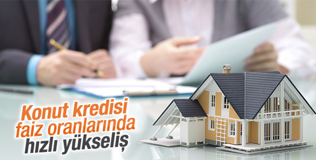Konut kredisi faiz oranlarında hızlı yükseliş