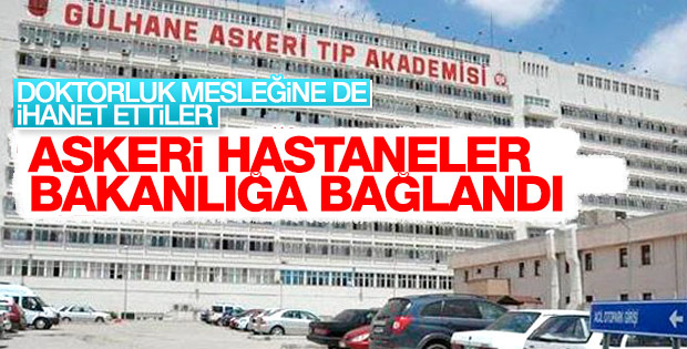 GATA ve asker hastaneleri Sağlık Bakanlığına devredildi