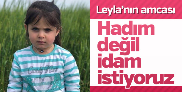 Leyla'nın amcası: İdam istiyoruz