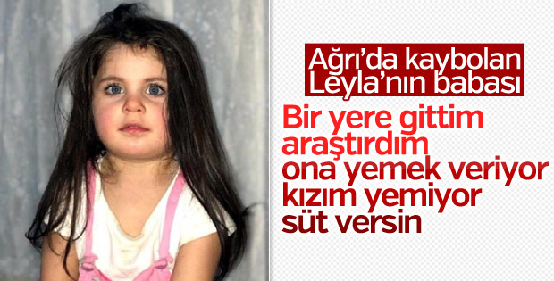 Ağrı'da kaybolan Leyla'nın babası umutlu