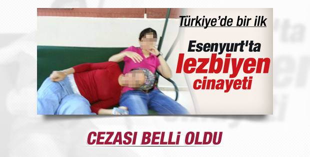 Esenyurt'taki lezbiyen sevgili cinayetinde karar açıklandı