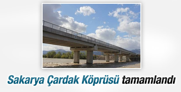Sakarya Çardak Köprüsü tamamlandı