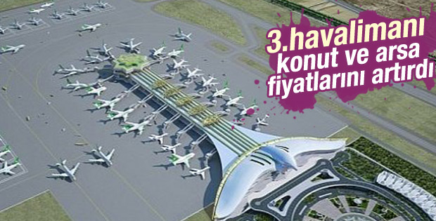 3.havalimanı konut ve arsa fiyatlarını artırdı