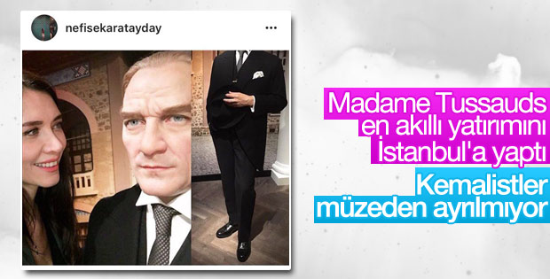 Kemalistler Madame Tussauds müzesine akın ediyor