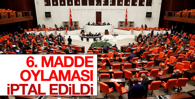 Anayasa değişiklik teklifinde 6. madde oylaması iptal edildi