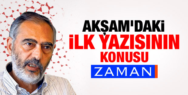 Mahçupyan'ın Akşam'daki ilk yazısında Zaman'a gönderme