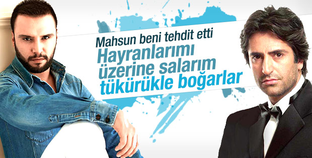 Mahsun'dan Alişan'a: Seni tükürükle boğdururum