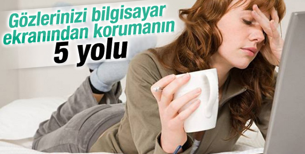 Gözlerinizi bilgisayar ekranından korumanın 5 yolu