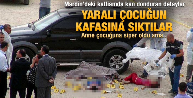 Mardin'deki katliamda kan donduran detaylar