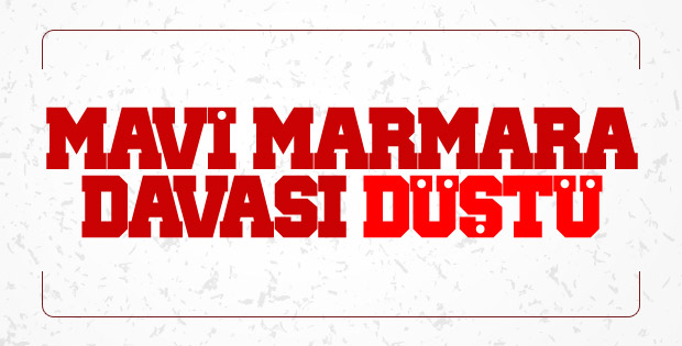 Mavi Marmara davası düşürüldü