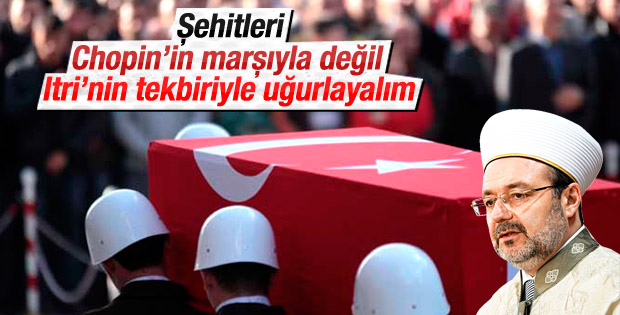 Mehmet Görmez: Şehitleri tekbirlerle uğurlayalım