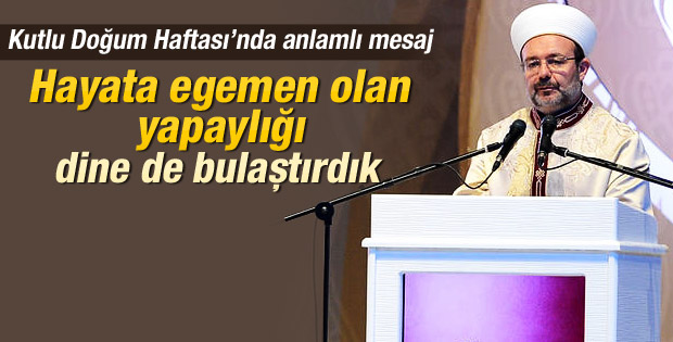 Mehmet Görmez: Hayata egemen olan yapaylık dine bulaştı