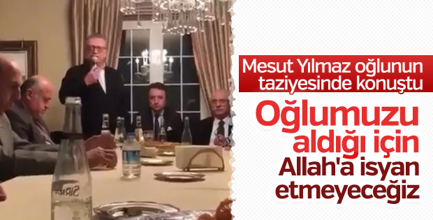 Mesut Yılmaz taziyede konuştu: İsyan etmeyeceğiz
