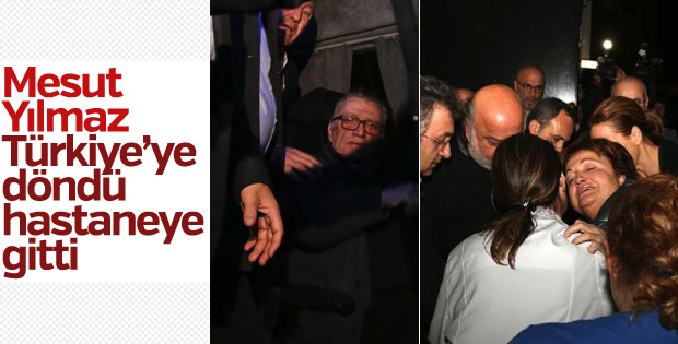 Mesut Yılmaz Türkiye'ye döndü