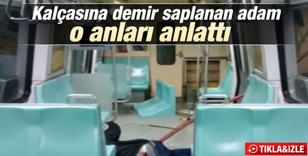 Metroda kalçasına demir saplanan Fatih Çoban konuştu