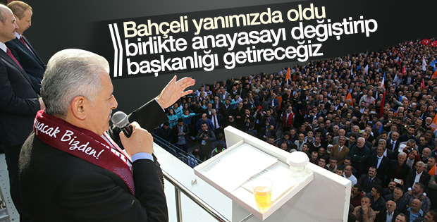 Başbakan: MHP'yle başkanlık sistemini getireceğiz