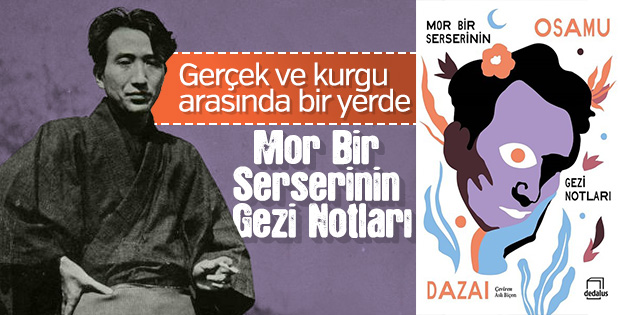 Gerçek mi kurgu mu: Mor Bir Serserinin Gezi Notları