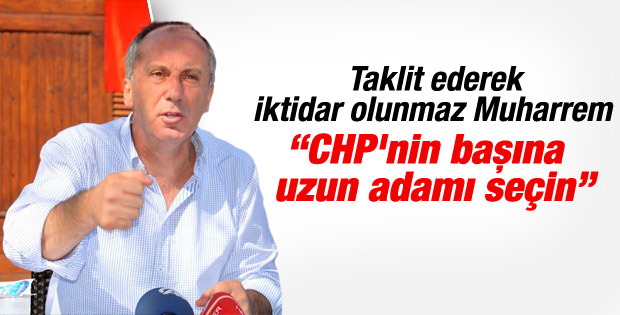 İnce: CHP'nin başına uzun adamı seçin