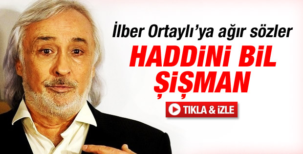 Müjdat Gezen'den İlber Ortaylı'ya: Haddini bil şişman