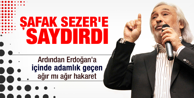 Gezen'den Başbakan Erdoğan ve Şafak Sezer'e hakaret