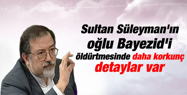 Bardakçı yazdı: Kanuni'nin evlat katli raporu